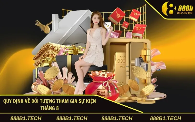 Quy định về đối tượng tham gia sự kiện tháng 8